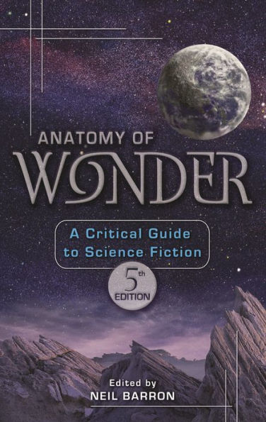 Anatomy of Wonder: A Critical Guide to Science Fiction, 5th Edition