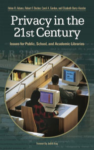 Title: Privacy in the 21st Century: Issues for Public, School, and Academic Libraries, Author: Helen R. Adams