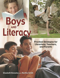 Title: Boys and Literacy: Practical Strategies for Librarians, Teachers, and Parents, Author: Liz Knowles