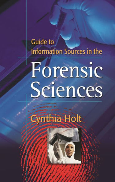 Guide to Information Sources in the Forensic Sciences