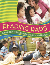 Title: Reading Raps: A Book Club Guide for Librarians, Kids, and Families, Author: Rita Soltan
