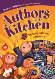 Title: Authors in the Kitchen: Recipes, Stories, and More, Author: Sharron L. McElmeel