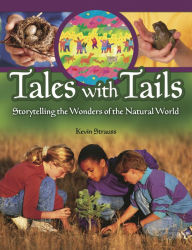 Title: Tales with Tails: Storytelling the Wonders of the Natural World, Author: Kevin Strauss