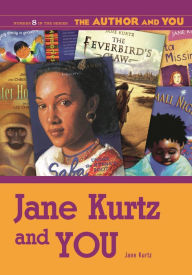 Title: Jane Kurtz and YOU, Author: Jane Kurtz