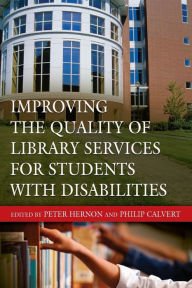 Title: Improving the Quality of Library Services for Students with Disabilities, Author: Peter Hernon