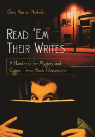 Title: Read 'Em Their Writes: A Handbook for Mystery and Crime Fiction Book Discussions, Author: Gary Warren Niebuhr