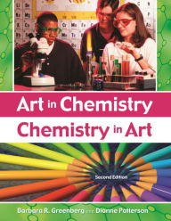 Title: Art in Chemistry: Chemistry in Art / Edition 2, Author: Barbara R. Greenberg