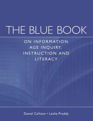Title: The Blue Book on Information Age Inquiry, Instruction and Literacy / Edition 1, Author: Daniel Callison