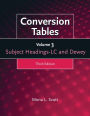 Conversion Tables: Volume Three, Subject Headings LC and Dewey / Edition 3
