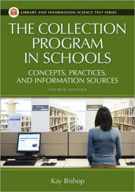 Title: The Collection Program In Schools / Edition 4, Author: Kay Bishop