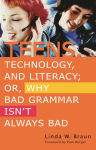 Alternative view 1 of Teens, Technology, and Literacy; Or, Why Bad Grammar Isn't Always Bad / Edition 1