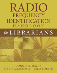 Title: Radio Frequency Identification Handbook for Librarians, Author: Connie K. Haley