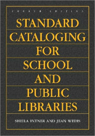 Title: Standard Cataloging for School and Public Libraries / Edition 4, Author: Jean Weihs