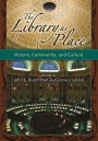 The Library as Place: History, Community, and Culture