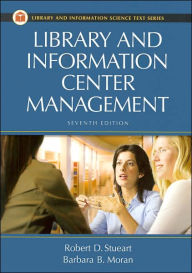 Title: Library and Information Center Management / Edition 7, Author: Robert D. Stueart