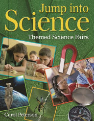 Title: Jump into Science: Themed Science Fairs, Author: Carol Peterson