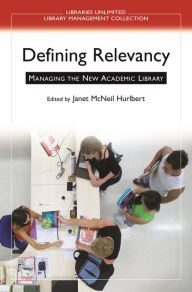 Title: Defining Relevancy: Managing the New Academic Library, Author: Janet M. Hurlbert