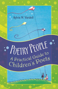 Title: Poetry People: A Practical Guide to Children's Poets, Author: Sylvia M. Vardell