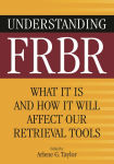 Alternative view 1 of Understanding FRBR: What It Is and How It Will Affect Our Retrieval Tools