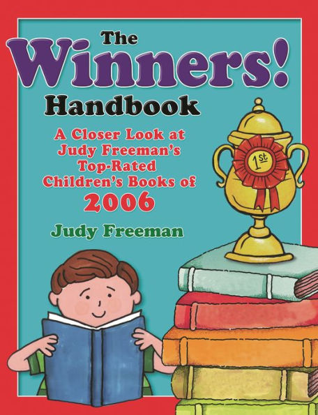 The WINNERS! Handbook: A Closer Look at Judy Freeman's Top-Rated Children's Books of