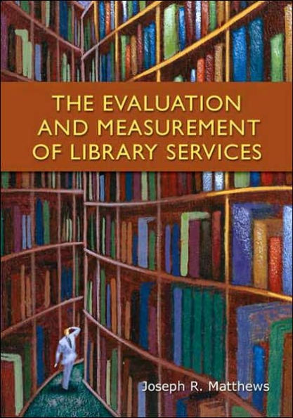 The Evaluation and Measurement of Library Services / Edition 1