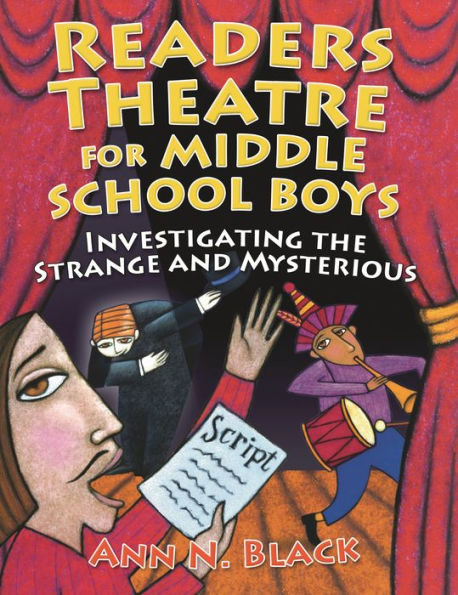 Readers Theatre for Middle School Boys: Investigating the Strange and Mysterious