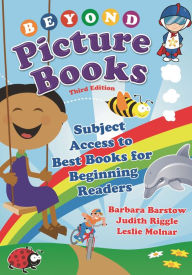 Title: Beyond Picture Books: Subject Access to Best Books for Beginning Readers / Edition 3, Author: Barbara Barstow