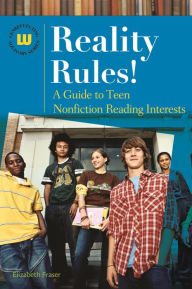 Title: Reality Rules!: A Guide to Teen Nonfiction Reading Interests, Author: Elizabeth Fraser
