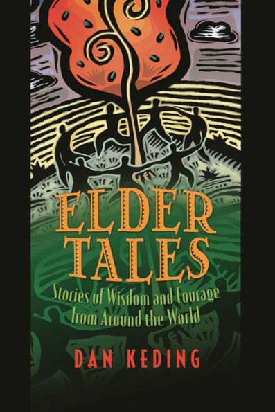 Elder Tales: Stories of Wisdom and Courage from Around the World / Edition 1