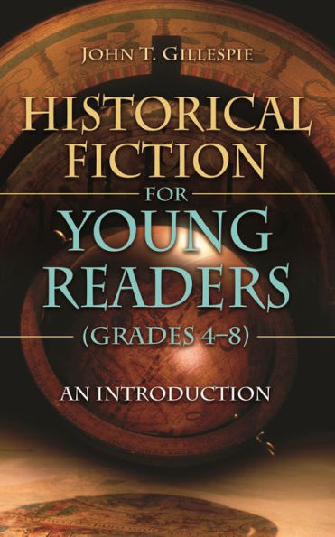Introducing Historical Fiction to Young Readers: Grades 4-8