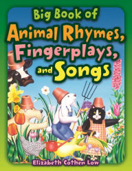 Title: Big Book of Animal Rhymes, Fingerplays, and Songs, Author: Elizabeth Cothen Low