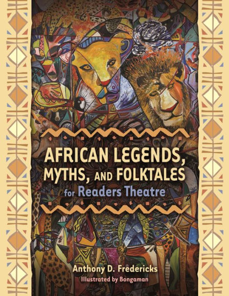 African Legends, Myths, and Folktales for Readers Theatre (Readers Theatre Series)