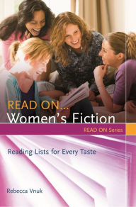 Title: Read On...Women's Fiction: Reading Lists for Every Taste, Author: Rebecca Vnuk