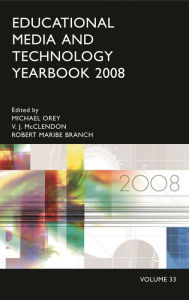 Title: Educational Media and Technology Yearbook 2008 Vol. 33 (Education Media Yearbook Series) / Edition 33, Author: Robert Maribe Branch