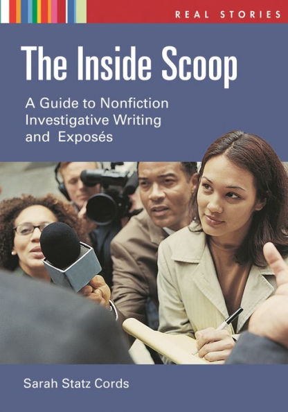 The Inside Scoop: A Guide to Nonfiction Investigative Writing and Exposés