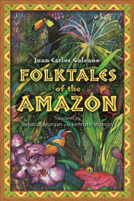 Title: Folktales of the Amazon, Author: Juan Carlos Galeano