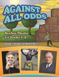 Title: Against All Odds: Readers Theatre for Grades 3-8 (Readers Theatre Series), Author: Suzanne I. Barchers