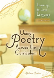 Title: Using Poetry Across the Curriculum / Edition 2, Author: Barbara Chatton