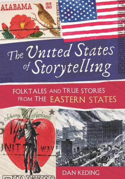 The United States of Storytelling: Folktales and True Stories from the Eastern States