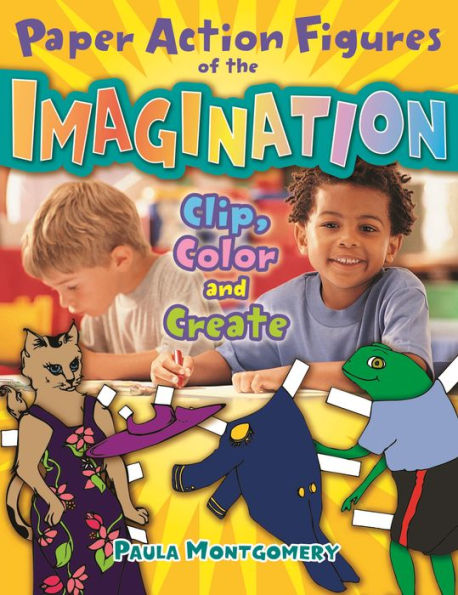 Paper Action Figures of the Imagination: Clip Color and Create