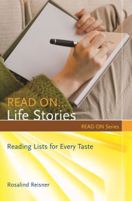 Title: Read on... Life Stories: Reading Lists for Every Taste, Author: Rosalind Reisner