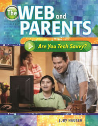 Title: The Web and Parents: Are You Tech Savvy?, Author: Judy Hauser