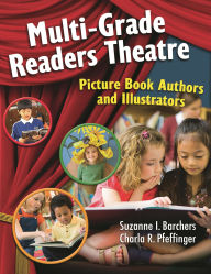 Title: Multi-Grade Readers Theatre: Picture Book Authors and Illustrators, Author: Suzanne I. Barchers