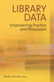 Title: Library Data: Empowering Practice and Persuasion, Author: Darby Orcutt