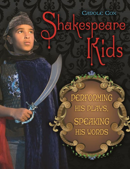 Shakespeare Kids: Performing his Plays, Speaking his Words