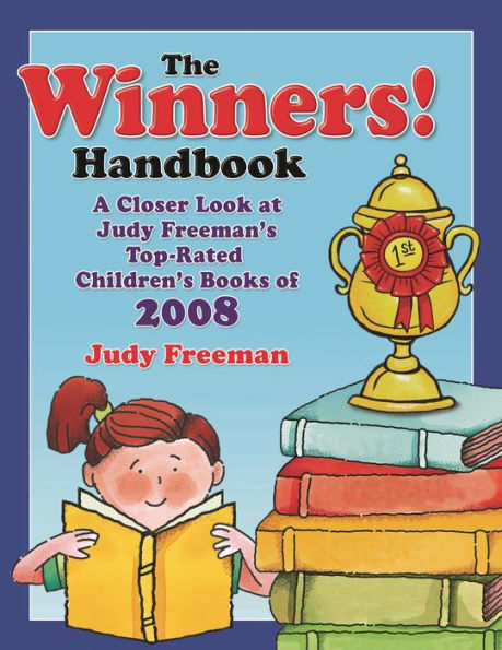 The WINNERS! Handbook: A Closer Look at Judy Freeman's Top-Rated Children's Books of 2008