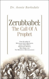Title: Zerubbabel: The Call of a Prophet, Author: Annie Barksdale