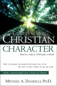 Title: Cultivating Christian Character, Author: Michael a Zigarelli
