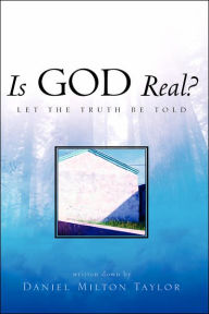 Title: Is God Real?, Author: Daniel Milton Taylor