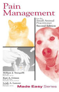Title: Pain Management for the Small Animal Practitioner (Book+CD) / Edition 2, Author: William Tranquilli